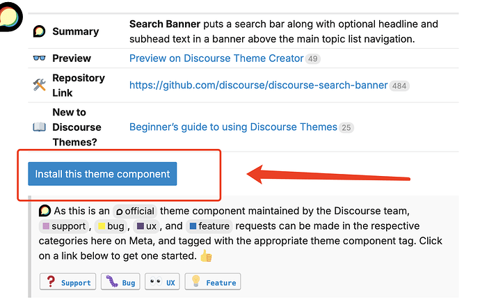一个带有红色箭头指向的、被红色方框框起来的、写着“Install this theme component”的蓝色按钮，位于屏幕截图的中间位置，按钮上方显示着关于“Search Banner”主题的详细描述和链接信息，按钮下方则简要介绍了该主题是由Discourse团队维护的官方主题组件，并鼓励用户根据 #support, #bug, #ux, 和 #feature 等标签，在Meta的相关类别中提出需求。 (由 AI 生成标题)